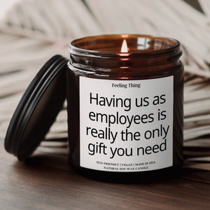 Having Us As Employees Is Really The Only Scented Candle, Funny Gift for Boss, Gift from Employee for Boss, Office Party Gift, Gag Gift