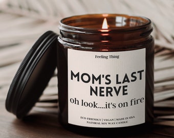 Mom&#39;s Last Nerve, Mom Birthday Gift, Mom Gift from Daughter, Mother&#39;s Day Gift, Funny Gift For Mom, Scented Soy Candle, Gift Ideas For Mom