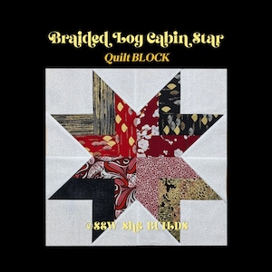 May include: A square quilt block featuring a star design with the text "Braided Log Cabin Star Quilt BLOCK". The star is composed of various patterned fabrics in red, black, gold, and white, set against a white background. The text "© Sew She Builds" is also present.