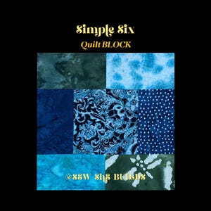 May include: A Simple Six Quilt Block design featuring six different blue fabric patterns. The fabrics include a marbled effect, polka dots, paisley, and other abstract designs. The text "Simple Six Quilt Block" is in gold lettering.