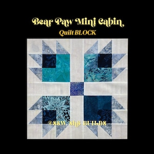 May include: A square quilt block with a bear paw design. The block features various shades of blue and teal fabrics, arranged in a symmetrical pattern against a white background. Text at the top reads "Bear Paw Mini Cabin, Quilt BLOCK".