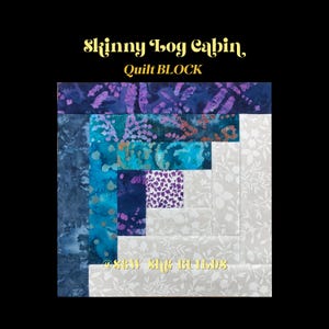Op de afbeelding: Een kleurrijk quiltblok met de tekst "Skinny Log Cabin, Quilt BLOCK". Het ontwerp heeft een blokhutpatroon met verschillende tinten blauw, paars en wit. De tekst "@sew she builds" is ook zichtbaar.