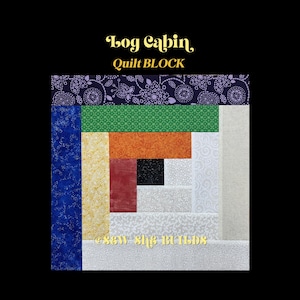 Puede incluir: Un colorido bloque de edredón Log Cabin con varias telas estampadas en tonos de azul, verde, naranja, rojo, negro y blanco. El texto "Log Cabin, Quilt BLOCK" está en la parte superior y "esew she builds" en la parte inferior.