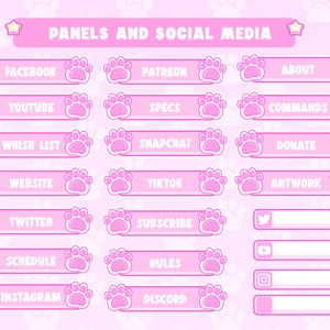 May include: Pink and white social media panels with paw print designs. The panels include text for Facebook, Patreon, About, YouTube, Specs, Commands, Wish List, Snapchat, Donate, Website, TikTok, Artwork, Twitter, Subscribe, Schedule, Rules, Instagram, and Discord.