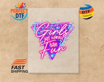 Girls Just Wanna Have Fun DTF Transfer: 80's Style Girls' Trip Ready To Press