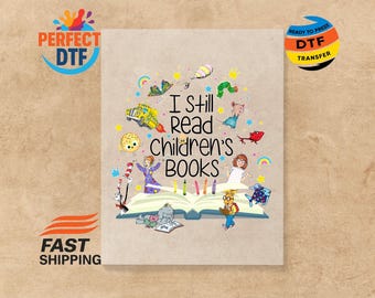 Funny Teacher DTF Transfer, I Still Read Children's Books Iron-On, Ready to Press