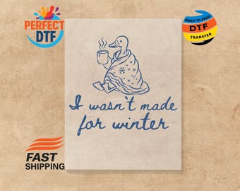 I Was't Made for Winter DTF-overdracht: Freezin Season Cozy Goose Ready to Press