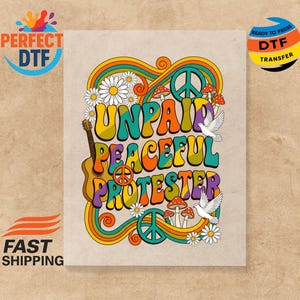 May include: A colorful graphic design with the words "UNPAID PEACEFUL PROTESTER" in a retro font. The design includes a guitar, peace signs, mushrooms, daisies, doves, and rainbow swirls. The image is on a beige background.
