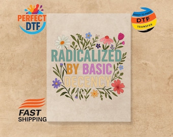 Radicalized By Basic Decency DTF Transfer: Social Justice Print