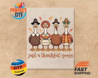 Transferencia DTF de Just a Thankful Goose: calcomanía termoadhesiva lista para usar de Acción de Gracias para camisetas