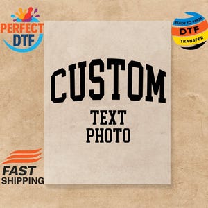 Custom Text DTF Transfer, Custom Photo Ready To Press, Personalized Heat Press, Make Your Own Dtf, Custom Text Iron On Transfer, Custom Dtf