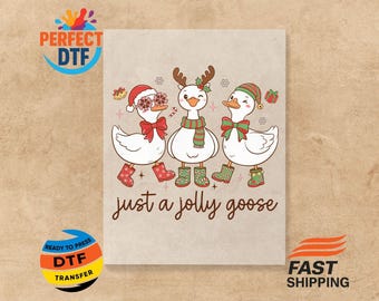 Just a Jolly Goose DTF Transfer: Christmas Ready to Press Iron-On Decal Tshirt Transfer