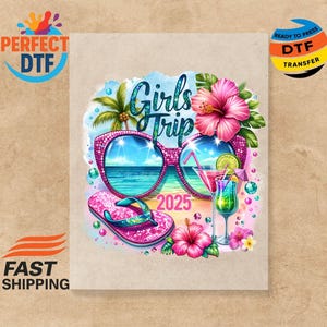 Girls Trip 2025 Dtf Transfer, Ready To Press Transfer, Tropical Vacation Print, Girls Trip Dtf,  DTF, Direct To Film, Vacation DTF Transfer
