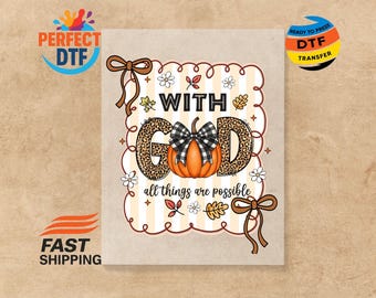 With God All Things Are Possible DTF Transfer, Christian Fall Iron-On, Ready to Press