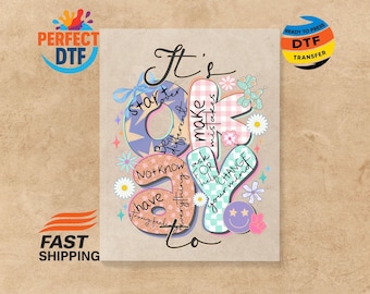 It's Okay To DTF Transfer: Motivational Ready to Press Mental Health Iron-On Inspirational Decal