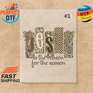 May include: A beige background featuring the word "JESUS" in a decorative font, with each letter having a different pattern. The text "is the reason for the season" is below. The image includes the text "PERFECT DTF", "READY TO PRESS DTF TRANSFER", and "FAST SHIPPING".