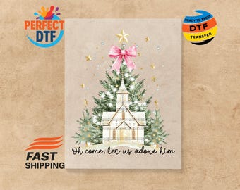 Oh Come Let Us Adore Him DTF Transfer: Christmas Tree Ready-to-Press Iron-On Decal