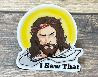 Jesus Sticker, I Saw That Sticker, Judgy Jesus Sticker, Religious Sticker, Notebook sticker, water bottle sticker, laptop sticker, sticker