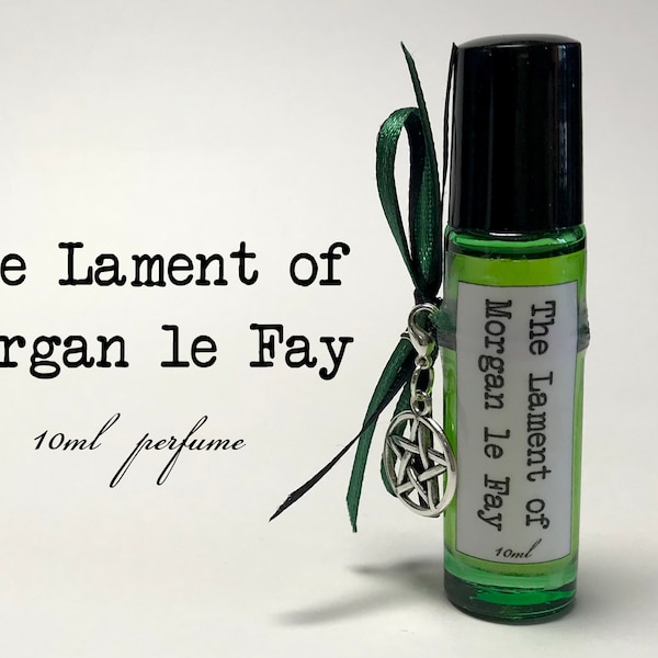 Morgan le Fay, Lady Morgana Perfume, Merlin Fragrance, King Arthur, Arthurian, Camelot scent, Morgaine le Fay Rollerball fragrance