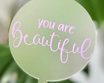 You Are Beautiful | Plant Pop Stake | Positive Affirmation | Gift | Planter Tag | Friendship Gift | Pot Plant Stick | Valentine |