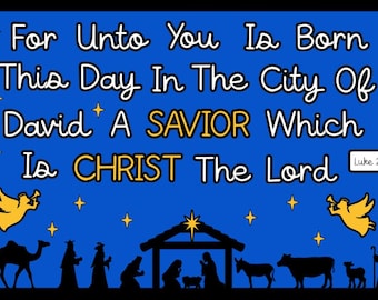 May include: A blue background with the text "For Unto You Is Born This Day In The City Of David A SAVIOR Which Is CHRIST The Lord" and "Luke 2:11". The image includes silhouettes of angels, stars, and a nativity scene.