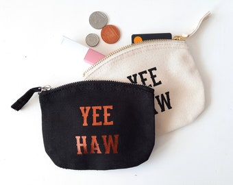 Yee Haw - Coin Purse - Purse - Cowgirl - Country - Western - Country Fan - Gift - Cowboy - Wallet - Pouch - Card Holder - Zip - Organic