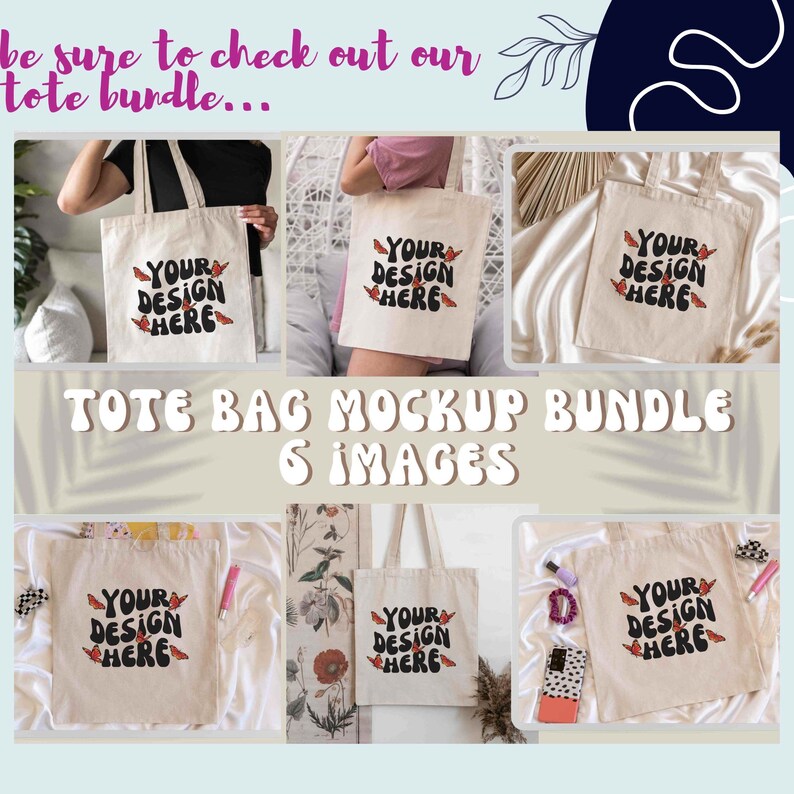 May include: A set of six tote bag mockups featuring a white canvas tote bag with the text "YOUR DESIGN HERE" and a butterfly graphic. The mockups show the tote bag in different settings, including a person holding the bag, the bag on a bed, and the bag on a table.