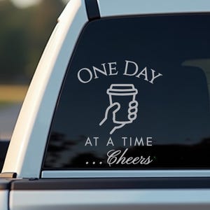 One Day At A Time Cheers Vinyl Decal - Funny Recovery Car Sticker - Sarcastic Sobriety Decal - AA NA Gift - Honest Recovery Humor