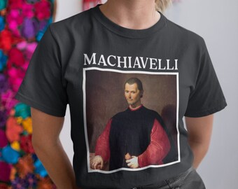 Niccolo Machiavelli Shirt, Philosopher T-shirt, Philosophy Tshirt, Italian Author T Shirt, Historian T Shirt, Political Philosophy Gift