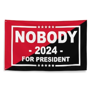 Nobody for President Flag