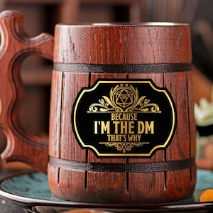 Because I&#39;m The DM That&#39;s Why Mug DnD Gift For Dungeon Master Gift For Him DM Gamer Wooden Beer Mug Beer Stein / Tankard