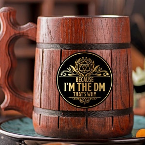 DnD Gift For Dungeon Master Because I&#39;m The DM That&#39;s Why Mug Gift For Him DM Gamer Wooden Beer Mug Beer Stein / Tankard