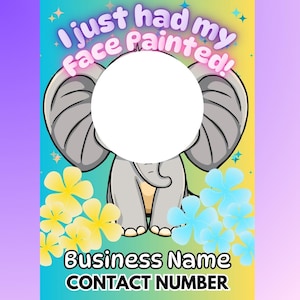 Peut inclure: Graphique coloré avec un éléphant de dessin animé et un grand cercle blanc pour le visage. Le texte "I just had my face painted!" est au-dessus de l'éléphant. Des fleurs jaunes et bleues décorent le bas, avec de l'espace pour un nom commercial et un numéro de contact.