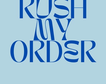 RUSH MY ORDER