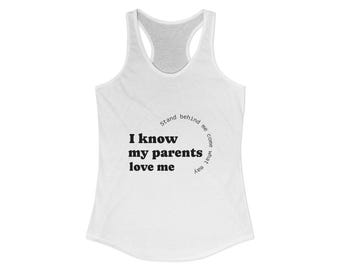 I Know My Parents Love Me Racerback Tank