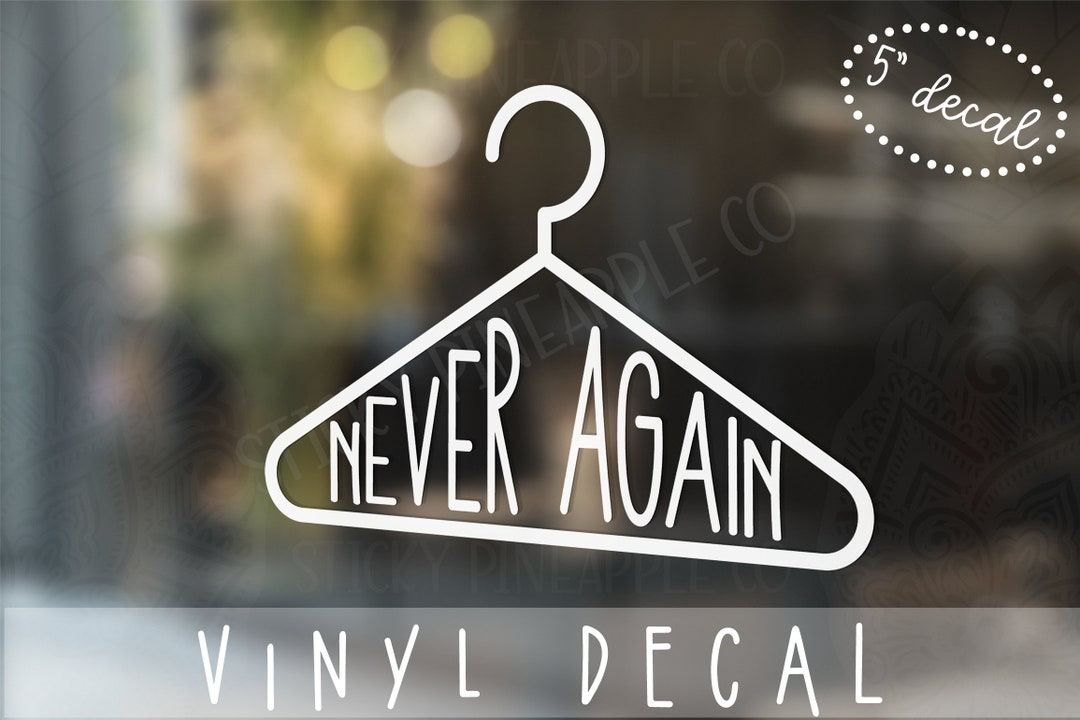 Never Again Hanger Vinyl Decal Car Decal Pro Roe Etsy