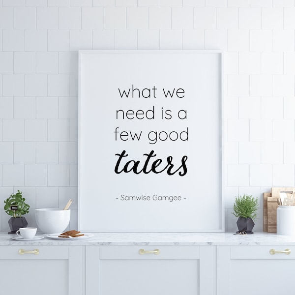 A Few Good Taters Wall Art, LOTR, Lord of the Rings, Hobbit, Sam, Kitchen, Typography, Poster, Digital Download, Printable, Print