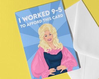 I Worked 9-5 To Afford This Card - Dolly Parton Greeting Card For Friend Partner Card Gift for Dolly Fan Country Music Card Dolly Quote Gift