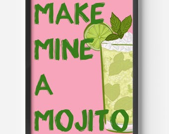 Make Mine A Mojito - Mojito Cocktail Wall Art Print Mojito Kitchen Print Bar Poster Cocktail Lover Gift Mojito Lover Poster Art Cocktail