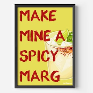Make Mine A Spicy Marg - Spicy Margarita Cocktail Wand Kunst Marg Küche Druck Bar Poster Cocktail Liebhaber Geschenk Margarita Liebhaber Poster