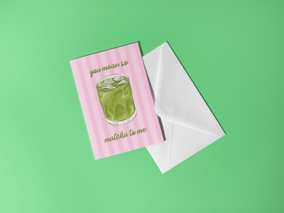 You Mean So Matcha To Me Greeting Card - Matcha Birthday Card Matcha Lovers Gift Matcha Greeting Card Girly Bday Iced Matcha Coffee Card