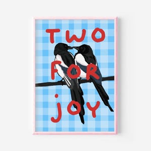 May include: Two magpies perched on a branch against a blue and white gingham background. The text "TWO FOR JOY" is written in red.