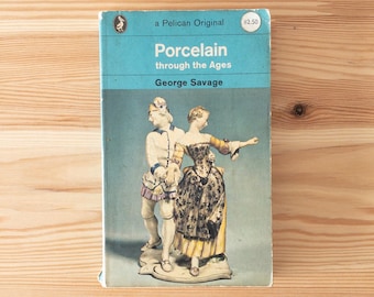 Porcelain through the Ages - George Savage - Pelican Book