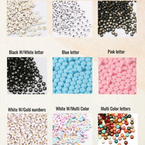 May include: Assortment of 7mm round letter beads in various colors and letter styles. Beads include white with gold letters, white with black letters, black with gold letters, black with white letters, blue letters, pink letters, white with gold numbers, white with multi-color letters, and multi-color letters.