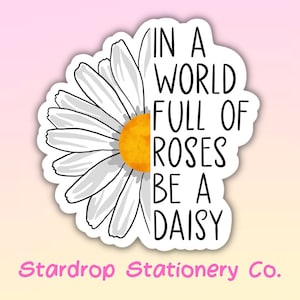 In un mondo pieno di rose sii una margherita Adesivo fustellato / Adesivo individuale / Adesivo laminato per cellulare, computer, agenda, diario
