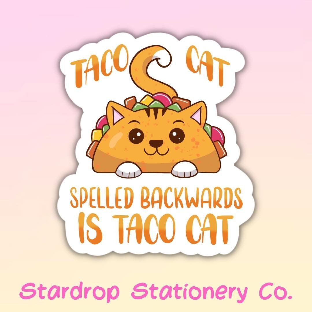 Taco Cat is Taco Cat Spelled Backwards Die Cut Sticker Friend Gift