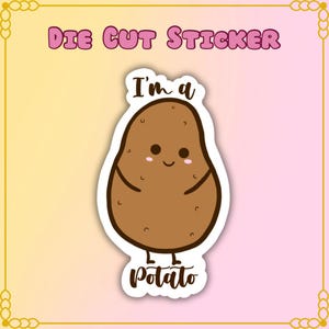 Kawaii Potato Die Cut Sticker: Laminated Vinyl, Planner Decoration