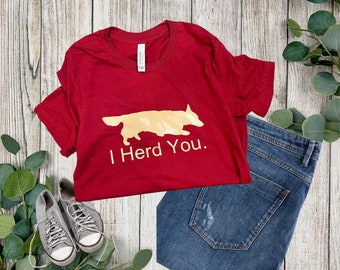 Must-Have Corgi T-Shirt: Silhouette of a Cardigan Welsh Corgi with 'I Herd You' Quote ** free shipping