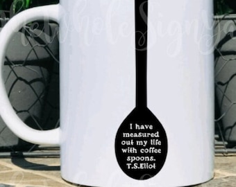 T. S. Eliot Quote Coffee Mug 15 oz Custom Coffee Mug Book Lover Quote Lover Coffee Lover Poetry Mug Literary Mug Bookish Gifts
