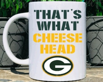 15 oz Green Bay Packers mug That&#39;s What Cheese Head mug That&#39;s What She Said NFL mug Green Bay WI mug Cheeseheads mug packers country mug
